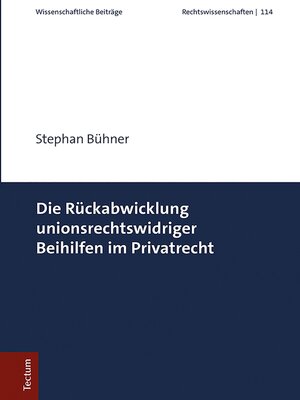 cover image of Die Rückabwicklung unionsrechtswidriger Beihilfen im Privatrecht
